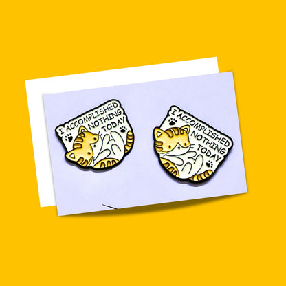 Accomplished Nothing Today - Cat Enamel Pins